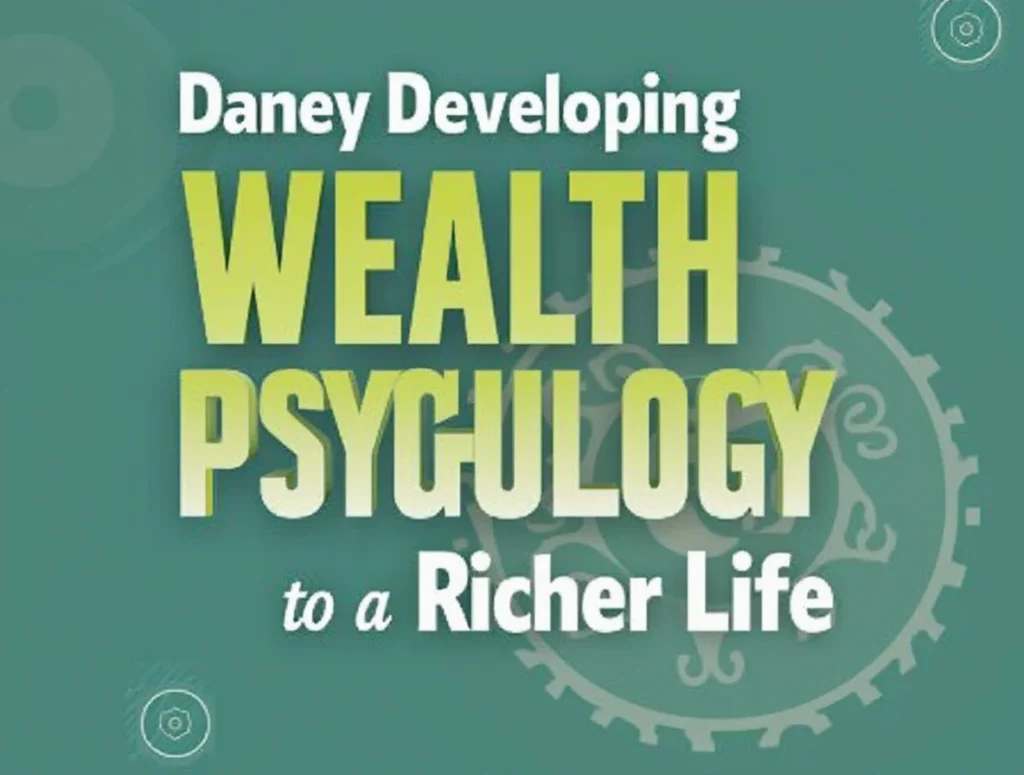 Developing wealth psychology: The mindset shift for financial success and abundance.