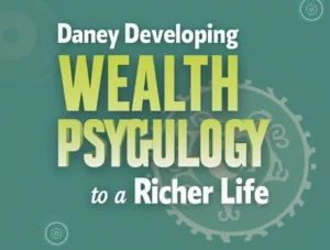 Developing wealth psychology: The mindset shift for financial success and abundance.
